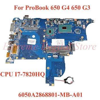Для HP ProBook 650 G4 650 G3 Материнская плата ноутбука 6050A2868801-MB-A01 с процессором I7-7820HQ 100% Протестирована, Полностью Работает